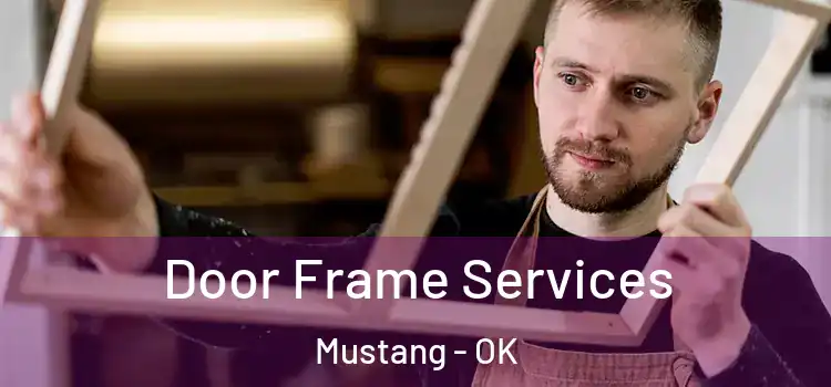  Door Frame Services Mustang - OK