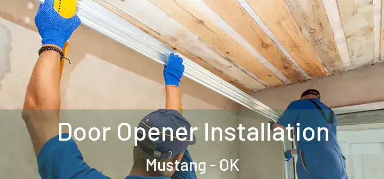 Door Opener Installation Mustang - OK