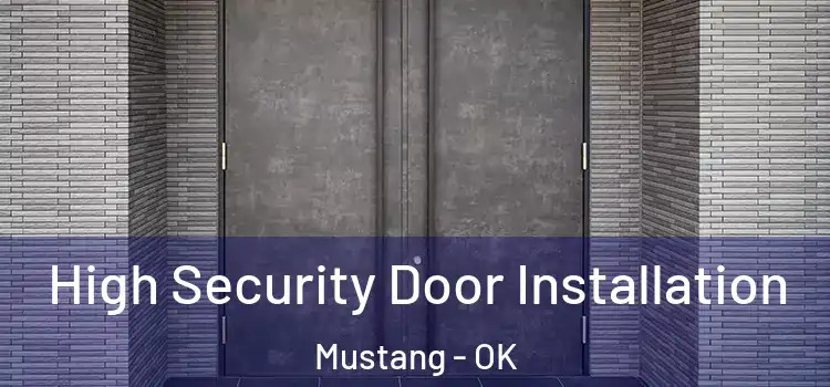  High Security Door Installation Mustang - OK