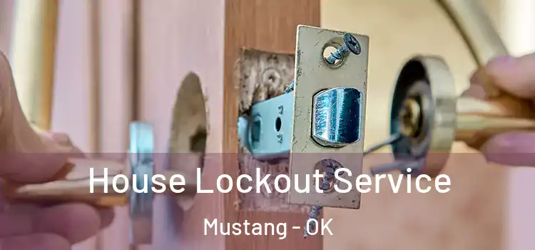  House Lockout Service Mustang - OK