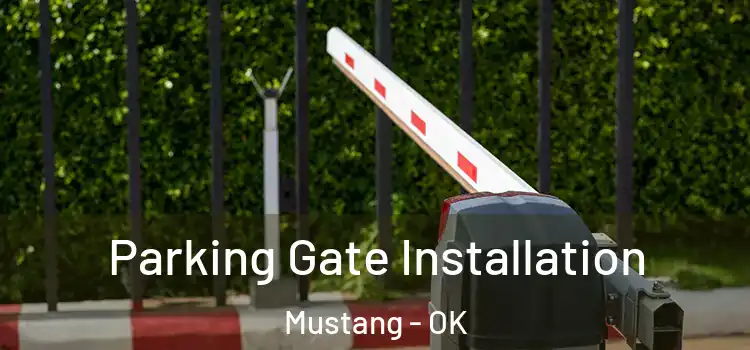  Parking Gate Installation Mustang - OK